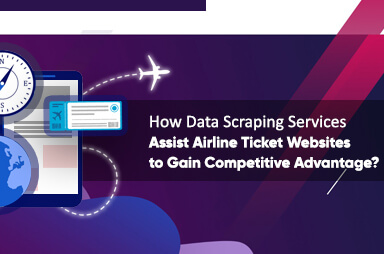 How Data Scraping Service Assist Airline Ticket Websites to Gain Competitive Advantage?