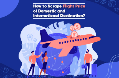 How to Scrape Flight Price of Domestic and International Destination?