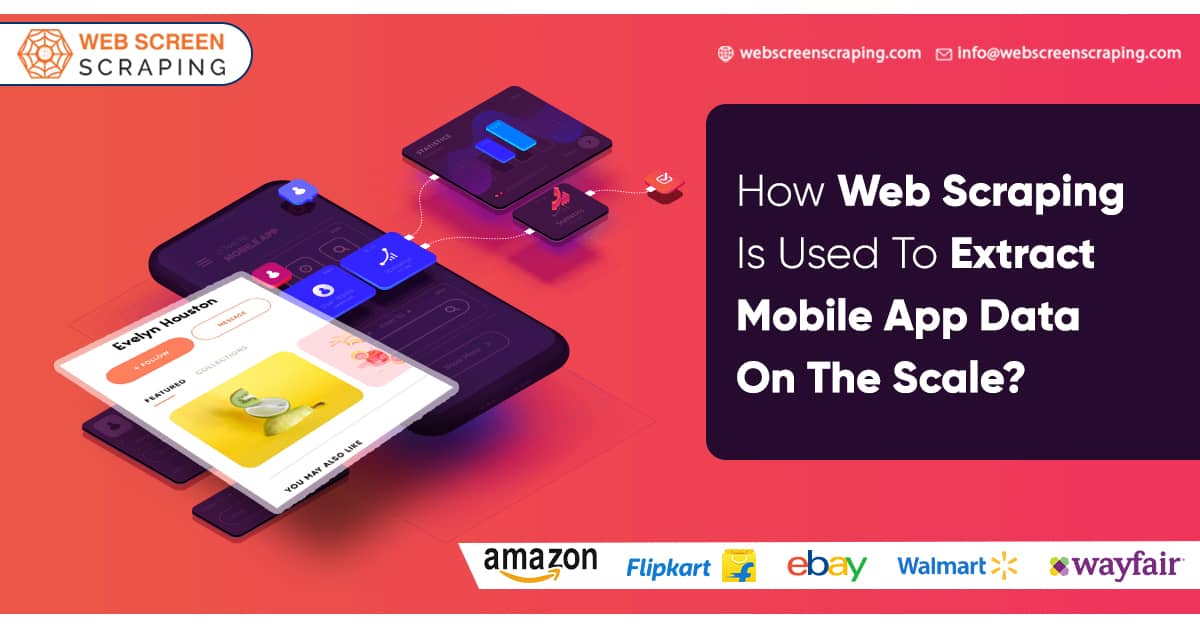 How-Web-Scraping-Is-Used-To-Extract-Mobile-App-Data-On-The-Scale