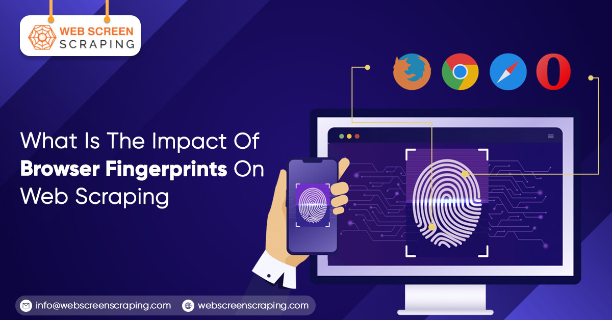 how-does-browser-fingerprint-impact-on-web-scraping