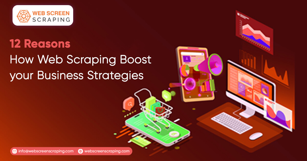 12 Reasons How Web Scraping Boost your Business Strategies